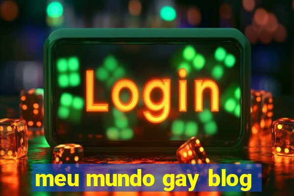 meu mundo gay blog